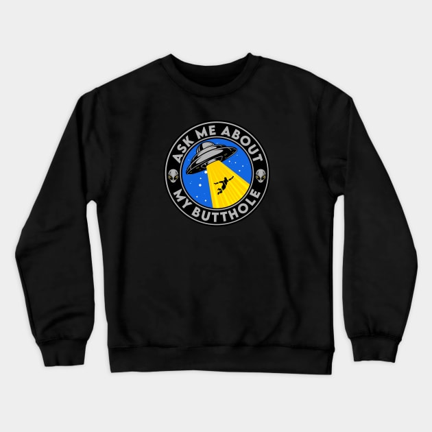 Ask Me About My Butthole Crewneck Sweatshirt by Vault Emporium